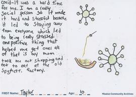Message and drawing expressing the impact of the COVID-19 pandemic by Taylor, age 10.