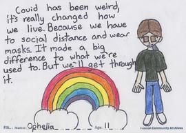 Message and drawing expressing the impact of the COVID-19 pandemic by Ophelia, age 11.